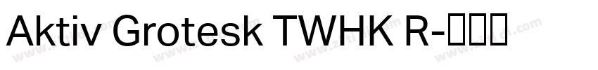 Aktiv Grotesk TWHK R字体转换